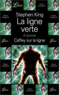 La ligne verte, 6e épisode: Caffey sur la ligne - Philippe Rouard, Stephen King