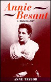 Annie Besant: A Biography - Anne Taylor