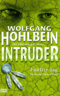 Intruder - Fünfter Tag (5.) - Wolfgang Hohlbein