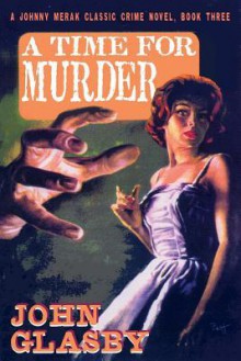 A Time for Murder: A Johnny Merak Classic Crime Novel, Book Three - John Glasby