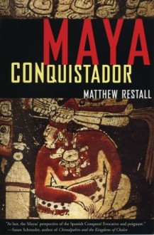 Maya Conquistador - Matthew Restall