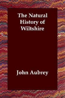 The Natural History of Wiltshire - John Aubrey