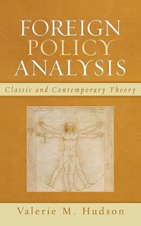 Foreign Policy Analysis: Classic and Contemporary Theory - Valerie M. Hudson