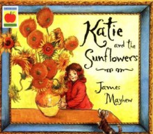 Katie and the Sunflowers - James Mayhew