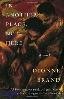 In Another Place, Not Here - Dionne Brand