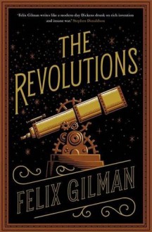 The Revolutions - Felix Gilman