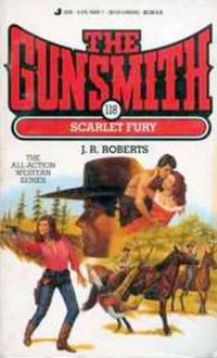 The Gunsmith #118: Scarlet Fury - J.R. Roberts