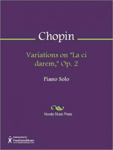 Variations on ''La ci darem,'' Op. 2 - Frédéric Chopin