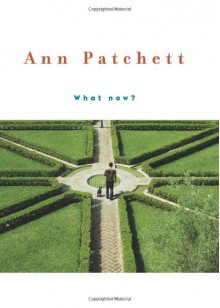 What now? - Ann Patchett