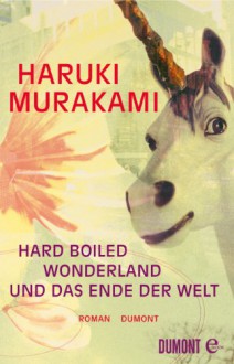 Hard-boiled Wonderland und Das Ende der Welt: Roman (German Edition) - Haruki Murakami, Annelie Ortsmanns