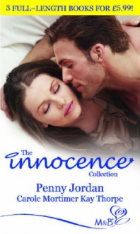 The Innocence Collection - Penny Jordan, Kay Thorpe, Carole Mortimer