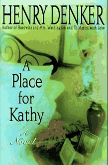 A Place for Kathy: A Novel - Henry Denker