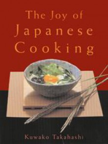 The Joy of Japanese Cooking - Kuwako Takahashi, Narsai M. David, David Narsai