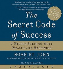 The Secret Code of Success: 7 Hidden Steps to More Wealth and Happiness (Audio) - Noah StJohn, Jack Canfield