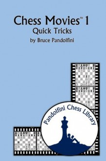 Chess Movies 1: Quick Tricks (The Pandolfini Chess Library) - Bruce Pandolfini