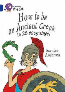 How to Be an Ancient Greek - Scoular Anderson