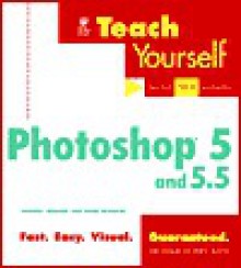 Teach Yourself Photoshop 5 and 5.5 - Jennifer Alspach, Linda Richards