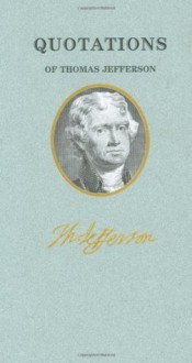 Quotations of Thomas Jefferson (Great American Quote Books) - Thomas Jefferson, U-Inspire Inc