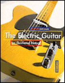 The Electric Guitar: An Illustrated History Edited - Tom Wheeler