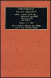 Comparative Social Research, Volume 15: 1995: Institutional Aspects of Work and Wage Determination - Fredrik Engelstad, Ragnvald Kalleberg, Arnlaug Leira, Lars Mjoset