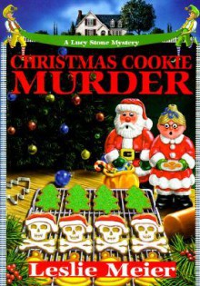 Christmas Cookie Murder (A Lucy Stone Mystery, #5) - Leslie Meier