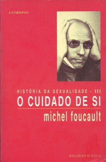 História da Sexualidade III - O Cuidado de Si - Michel Foucault, Manuel Alberto