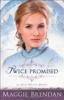 Twice Promised: A Novel - Maggie Brendan