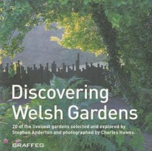 Discovering Welsh Gardens - Stephen Anderton, Charles Hawes