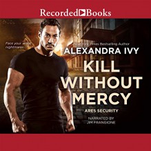 Kill Without Mercy - Recorded Books LLC, Jim Frangione, Alexandra Ivy