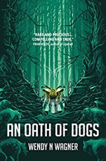 An Oath of Dogs - Wendy N. Wagner