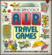 The Usborne Book of Air Travel Games - Moira Butterfield