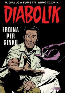 Diabolik anno XXXV n. 1: Eroina per Ginko - Luciana Giussani, Patricia Martinelli, Mario Cubbino, Sergio Zaniboni