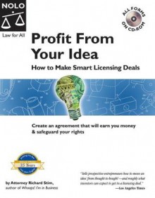 Profit from Your Idea: How to Make Smart Licensing Decisions [With CDROM] - Richard Stim