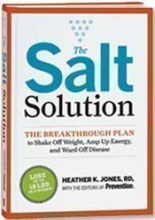 The Salt Solution: The Breakthrough Plan to Shake Off Weight, Amp Up Energy, and Ward Off Disease - Heather K. Jones