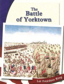 The Battle of Yorktown - Dee Ready