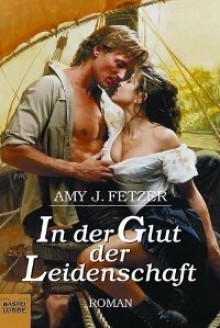 In der Glut der Leidenschaft. - Amy J. Fetzer