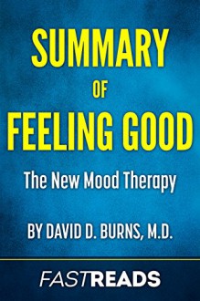 Summary of Feeling Good: by David D. Burns, M.D. | Includes Key Takeaways & Analysis - FastReads, Feeling Good