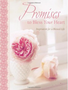 Promises to Bless Your Heart: Inspiration for a Blessed Life - Compiled by Barbour Staff