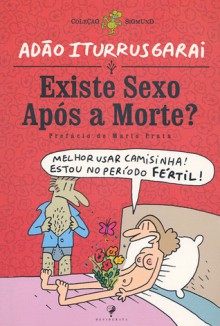 Existe Sexo Após a Morte - Adão Iturrusgarai