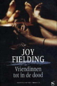 Vriendinnen tot in de dood - Joy Fielding, Erica Feberwee