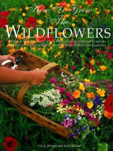 How to Grow the Wildflowers - Eric A. Johnson, Scott Millard