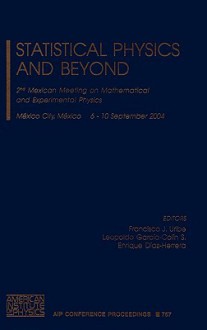 Statistical Physics and Beyond: 2nd Mexican Meeting on Mathematical and Experimental Physics - Francisco J. Uribe, Enrique Díaz-Herrera, Leopoldo García-Colín