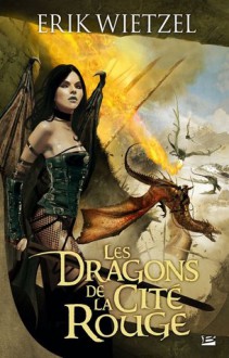 Les Dragons de la Cité Rouge - Erik Wietzel