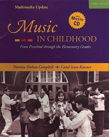 Music in Childhood: Multimedia Update (With Cd-rom and Audio/Video Resource Center Printed Access Card) - Patricia Shehan Campbell, Carol Scott-Kassner