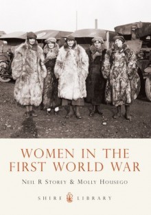 Women in the First World War - Neil Storey, Molly Housego