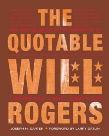 The Quotable Will Rogers - Will Rogers, Joseph H. Carter