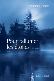 Pour rallumer les étoiles - Dominique Demers