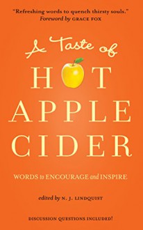 A Taste of Hot Apple Cider: Words to Encourage and Inspire - N. J. Lindquist, Grace Fox