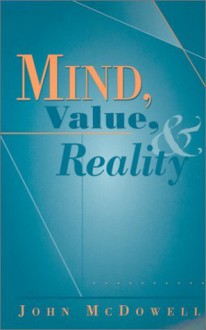 Mind, Value, and Reality - John Henry McDowell