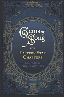 Gems of Song for Eastern Star Chapters - Pitkin, Mathews